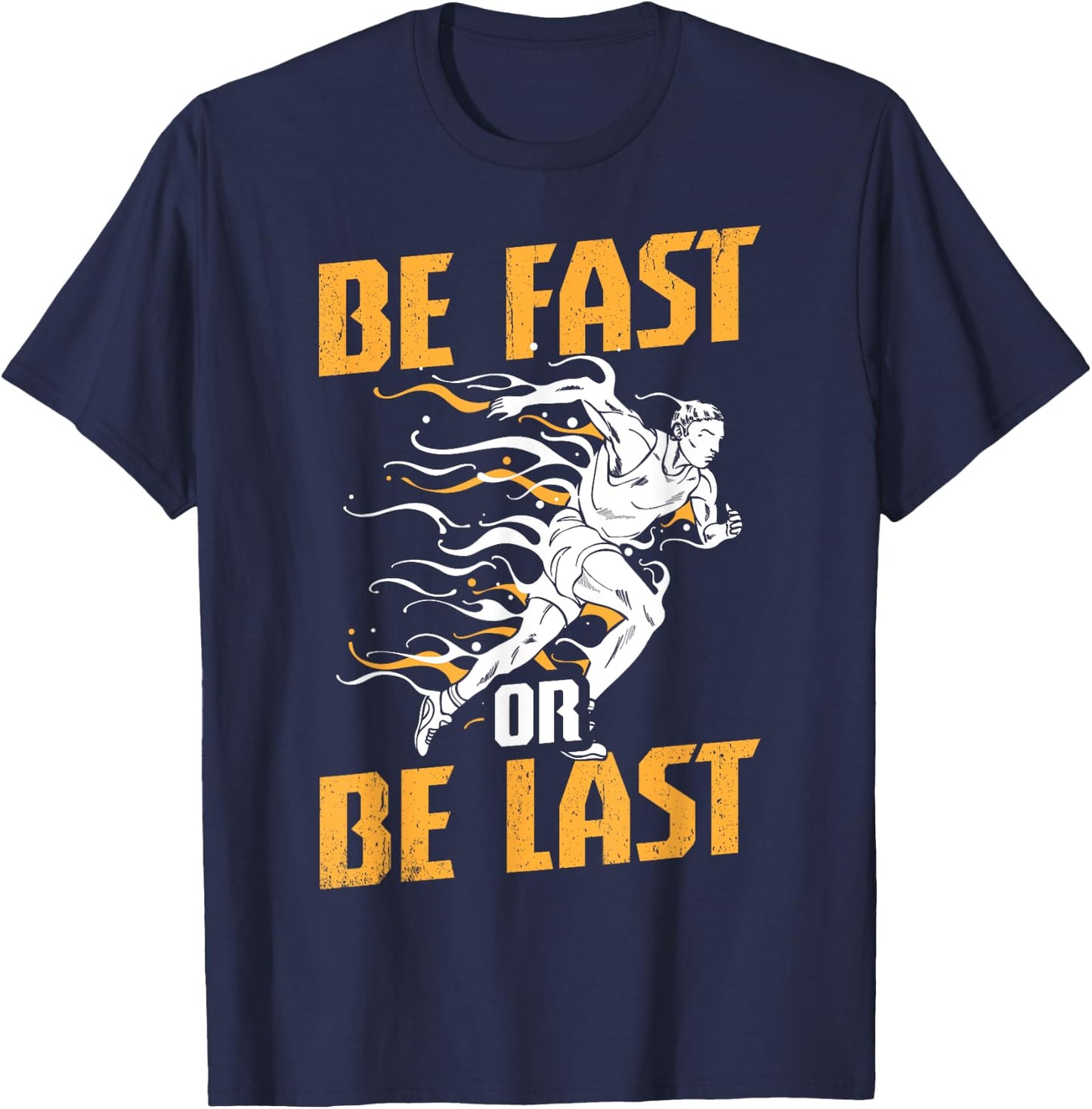 Funny Track and Field Design Be Fast or Be Last T-Shirt - T-Shirt | Navy