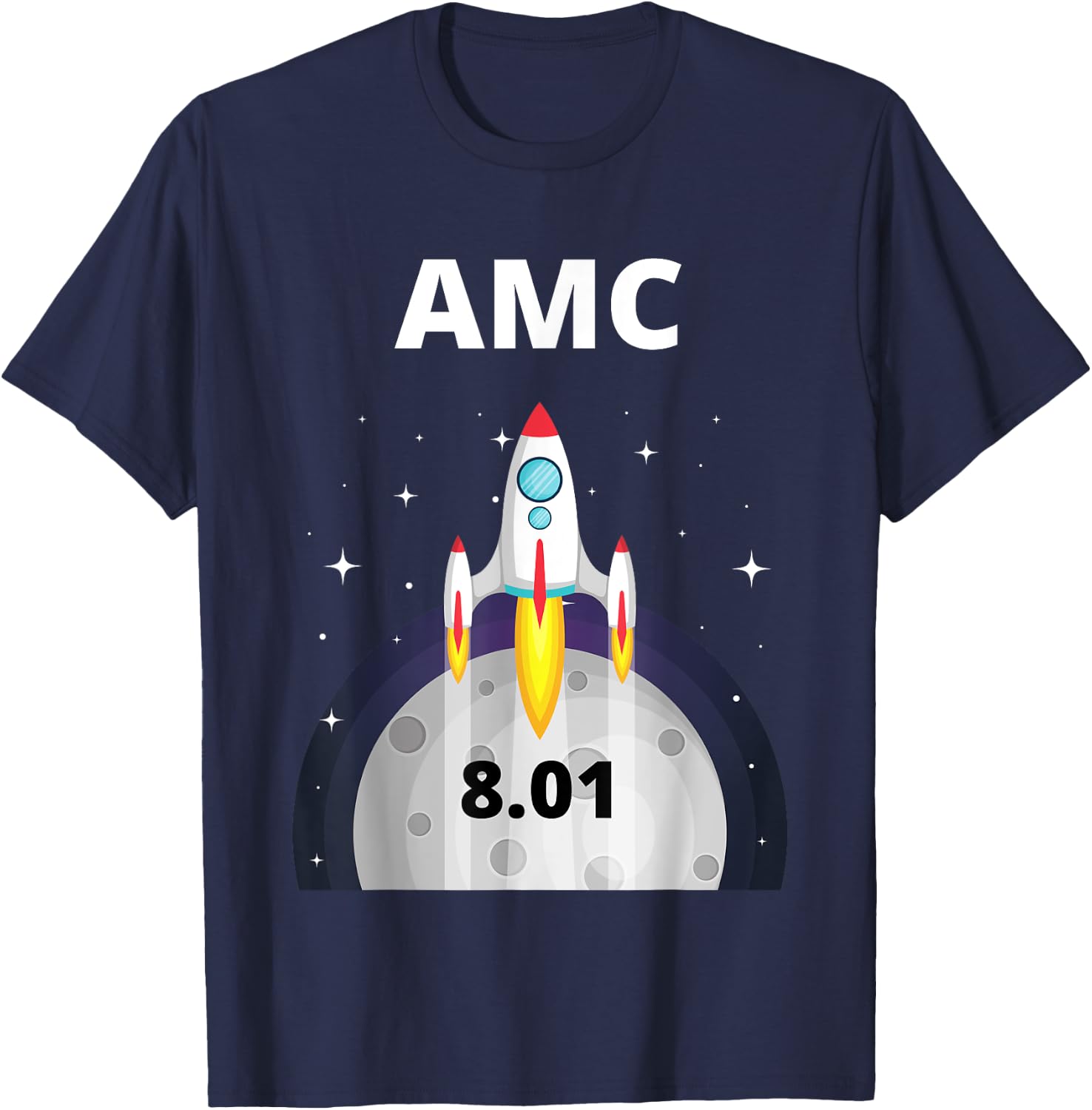 AMC Stock rocket to the moon 8.01 at close T-Shirt - T-Shirt | Navy
