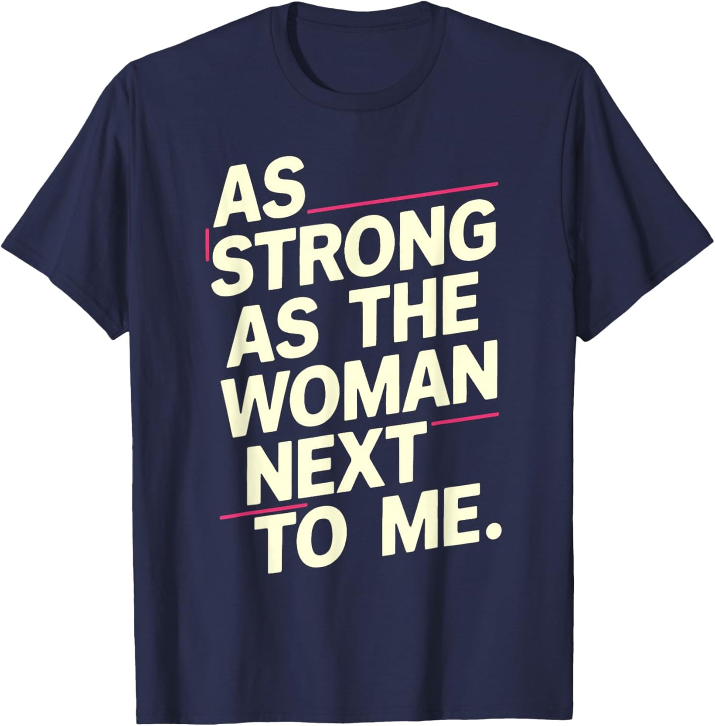 As Strong As The Woman Next To Me T-Shirt - T-Shirt | Navy