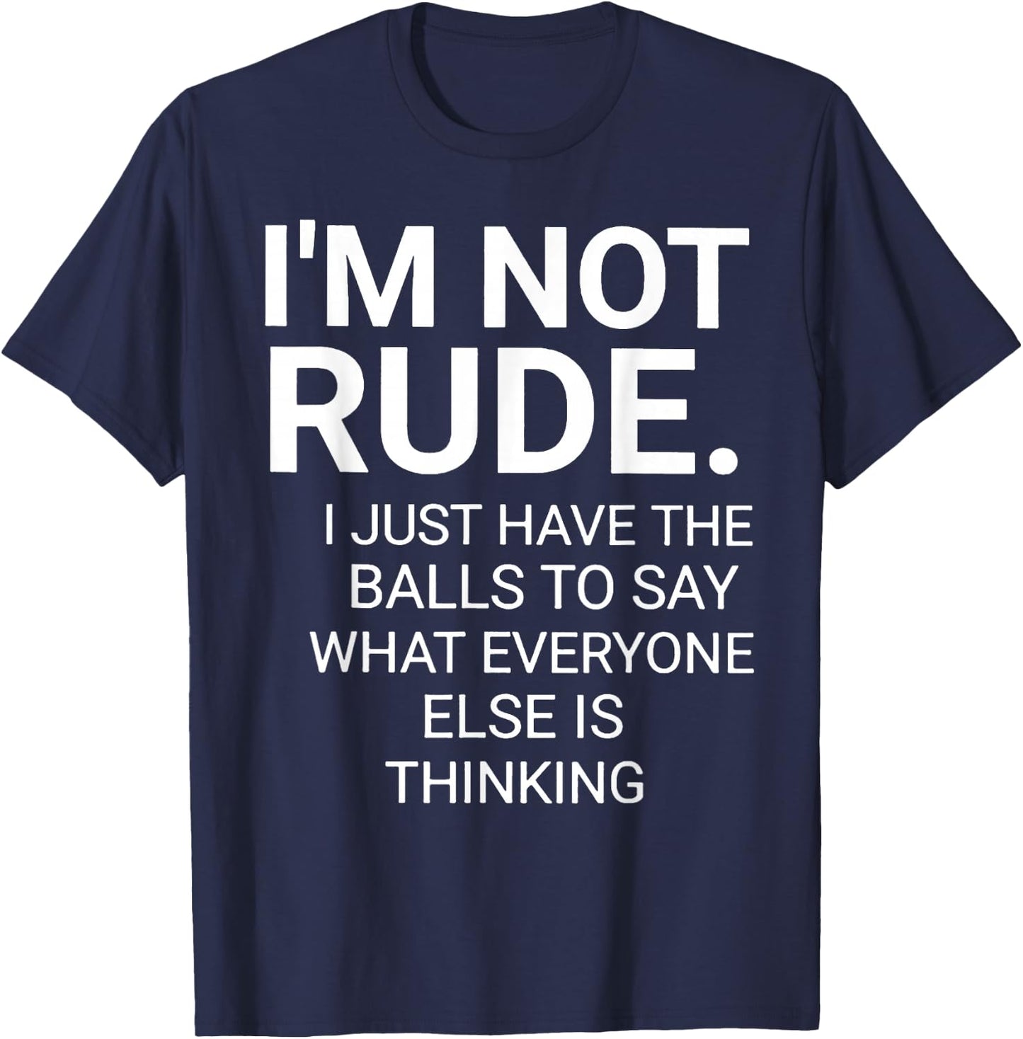 I'm Not Rude I Just Have The Balls To Say T-Shirt - T-Shirt | Navy
