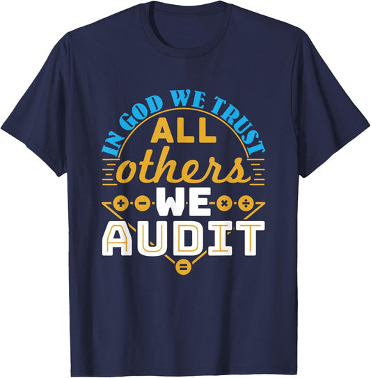 Auditor Accounting in God We Trust All Others We Audit T-Shirt - T-Shirt | Navy