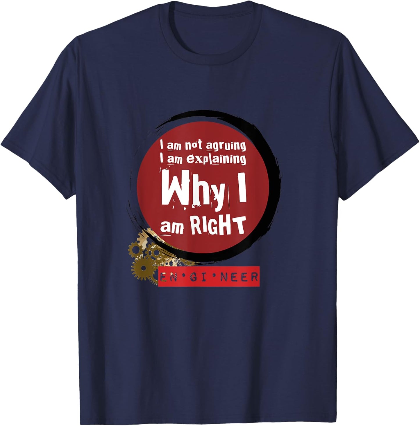 Engineer Always Right, Funny Engineer Quote T-Shirt - T-Shirt | Navy
