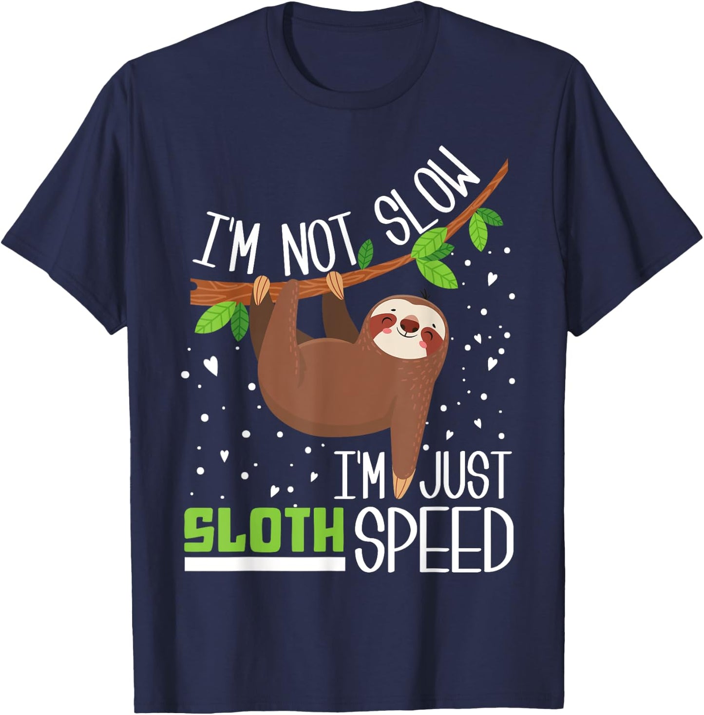 I'm not Slow I'm Just Sloth Speed Funny T-Shirt - T-Shirt | Navy