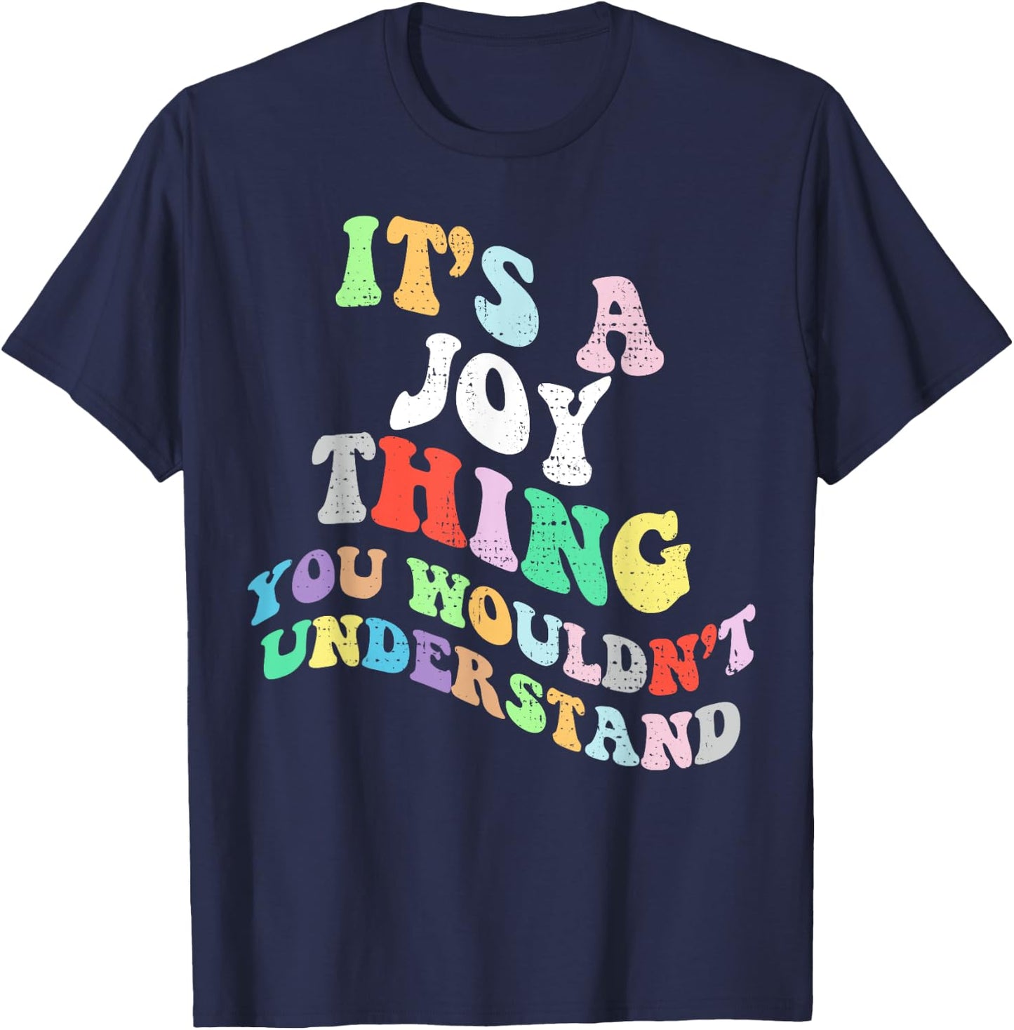 Retro Groovy Its a Joy Thing You Wouldnt Understand T-Shirt - T-Shirt | Navy