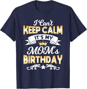 It's My Mom's Birthday Shirt I Can't Keep Calm Mom T-Shirt - T-Shirt | Navy