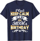 It's My Mom's Birthday Shirt I Can't Keep Calm Mom T-Shirt - T-Shirt | Navy