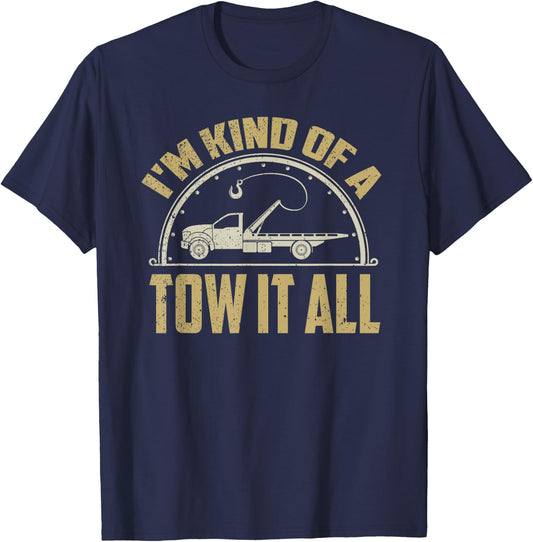 Tow Truck Driver Shirt Towing Quote Funny Tow Truck Gift T-Shirt - T-Shirt | Navy