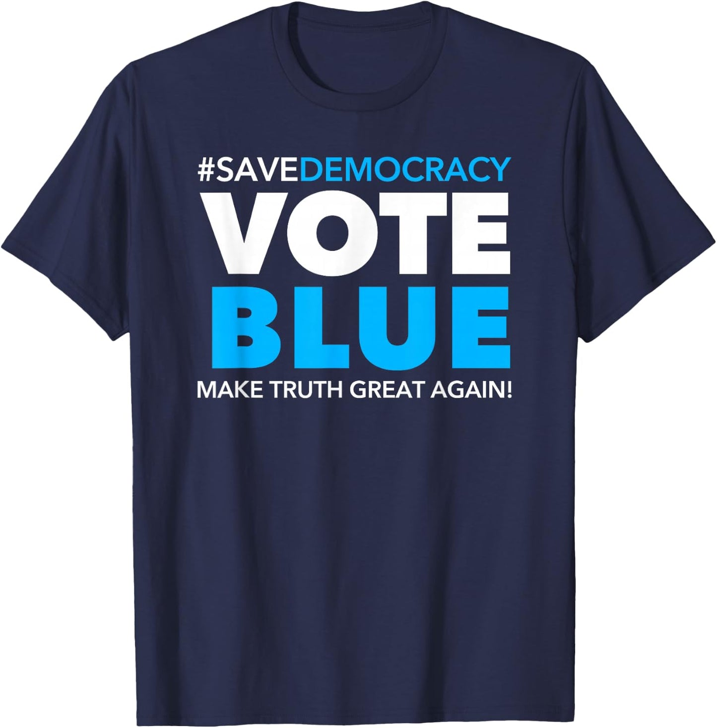 Save Democracy - Vote Blue - Make Truth Great Again T-Shirt - T-Shirt | Navy