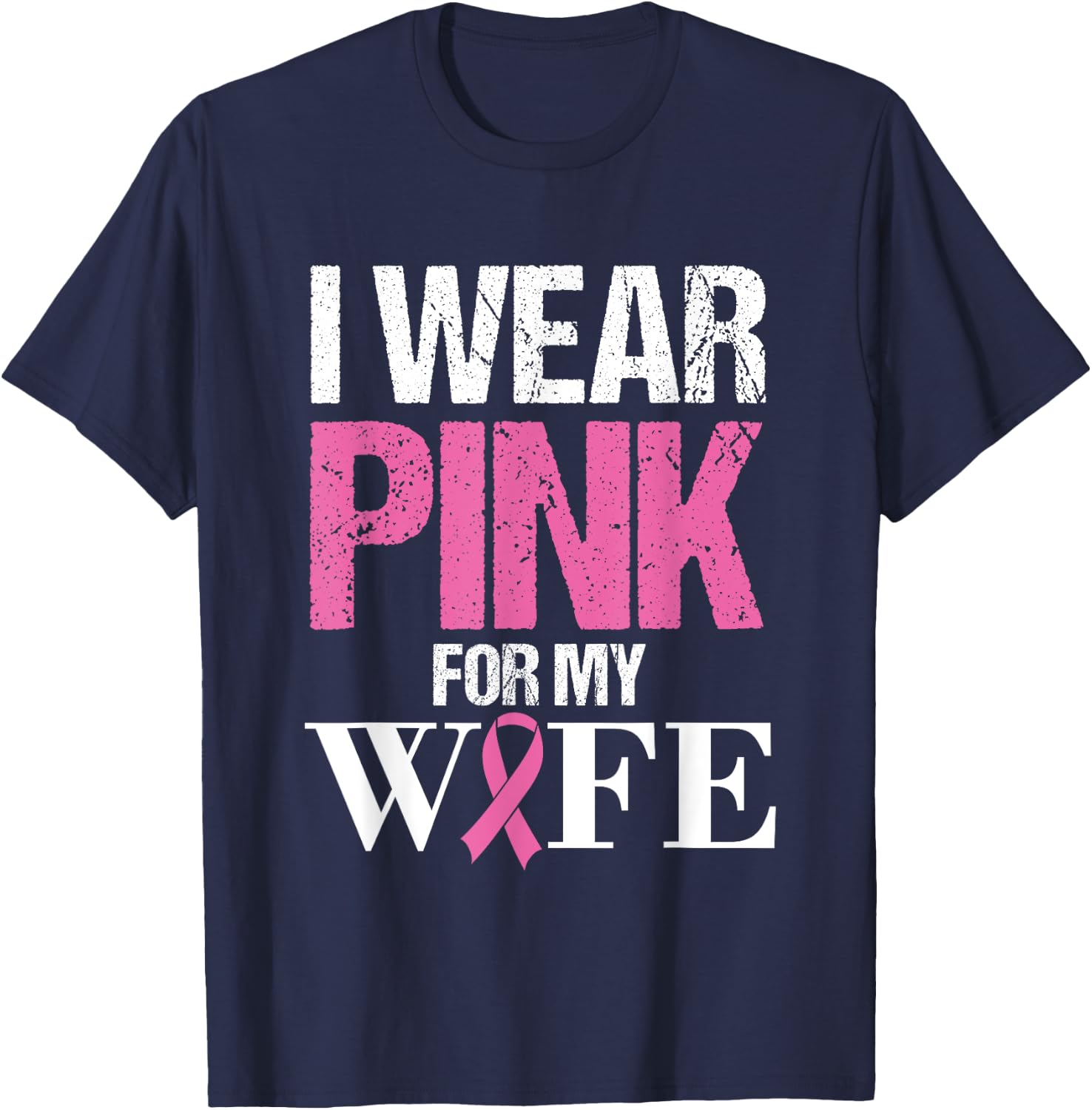 Husband Breast Cancer Prevention Month I Wear Pink for Wife T-Shirt - T-Shirt | Navy