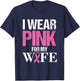 Husband Breast Cancer Prevention Month I Wear Pink for Wife T-Shirt - T-Shirt | Navy