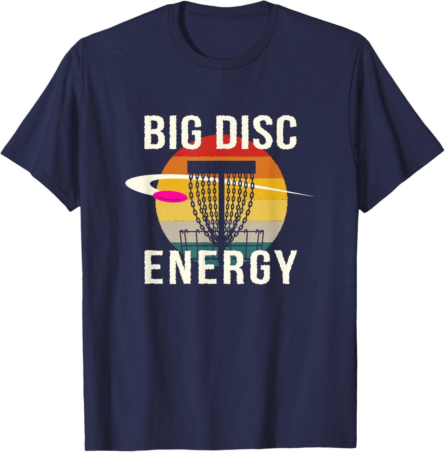 Big Disc Energy Disc Golf Sports Disc Golfer Sports Lover T-Shirt - T-Shirt | Navy