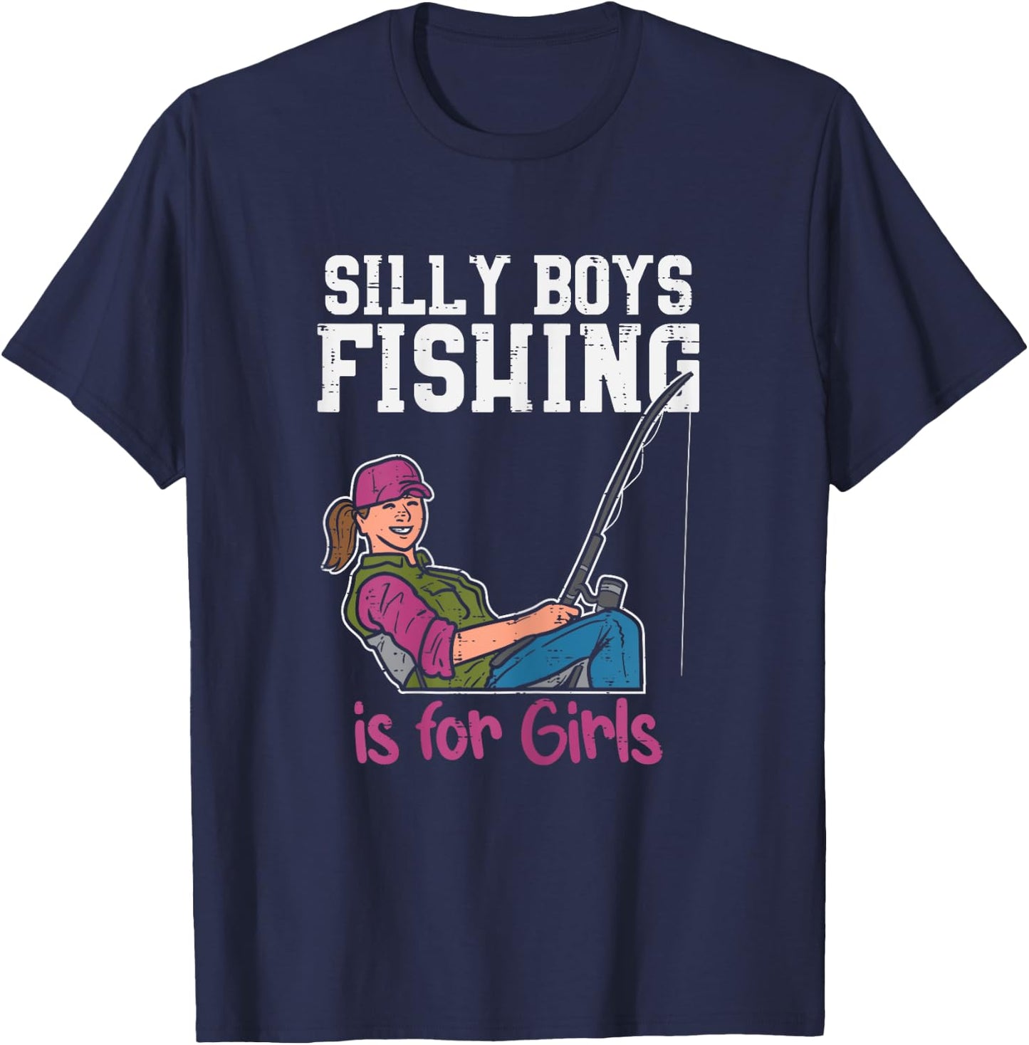 Silly Boys Fishing Is For Girls Fisherman Angler Women Gift T-Shirt - T-Shirt | Navy