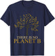 There Is No Planet B Earth Day T-Shirt - T-Shirt | Navy