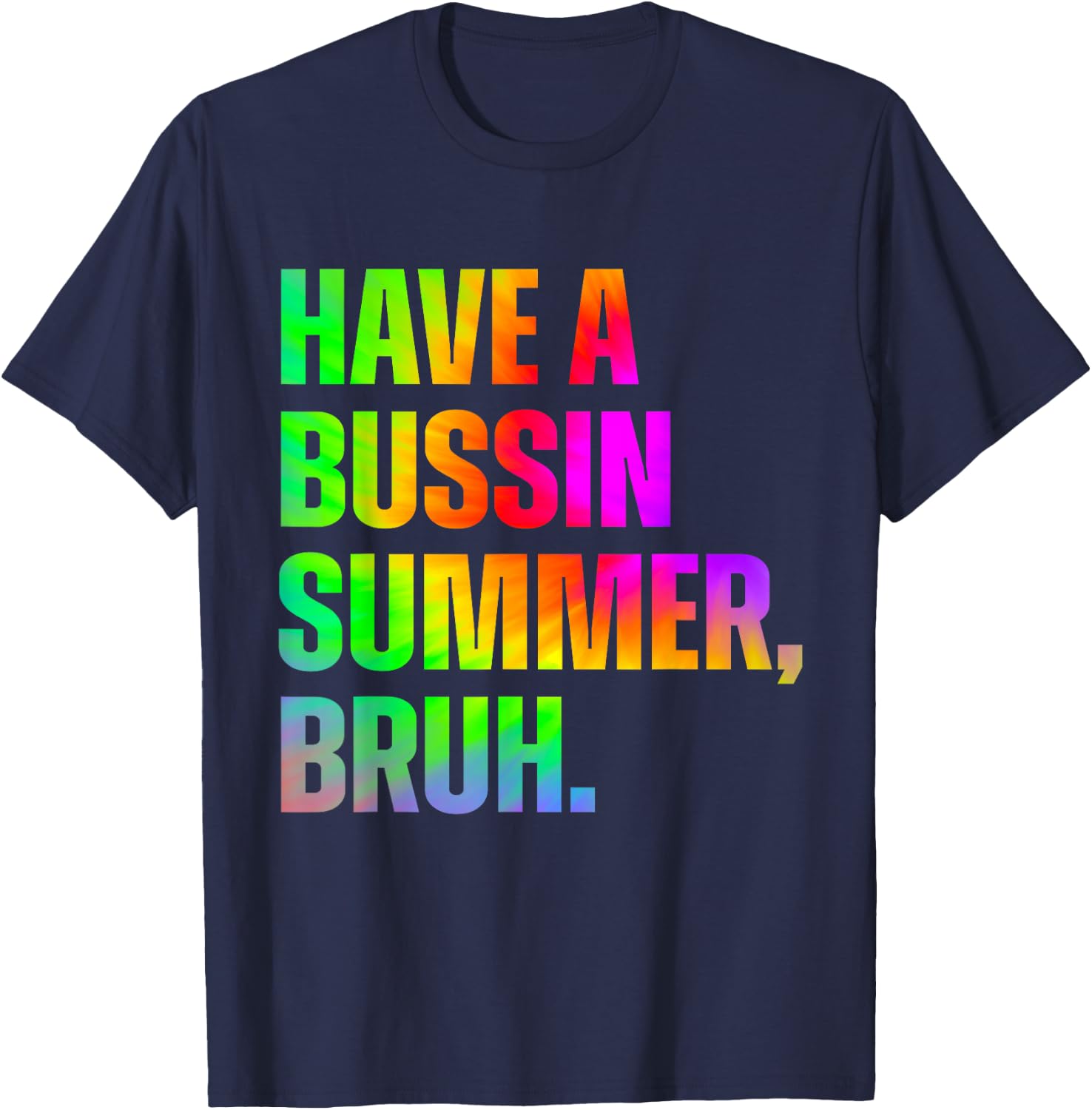 Have A Bussin Summer Bruh Teacher Last Day Of School T-Shirt - T-Shirt | Navy