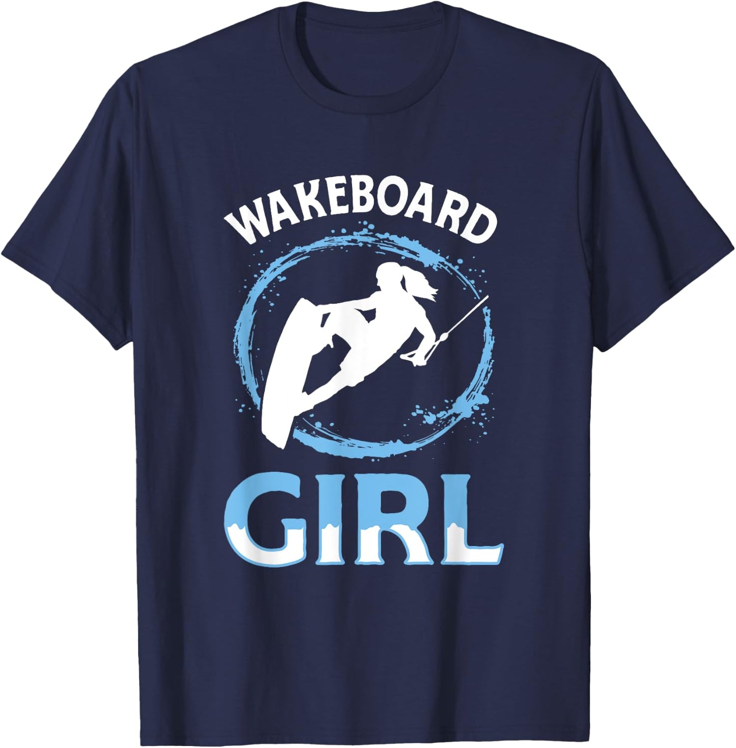 Wakeboard Girl - Wakeboard Lake Wakeboarding Wakeboarder T-Shirt - T-Shirt | Navy
