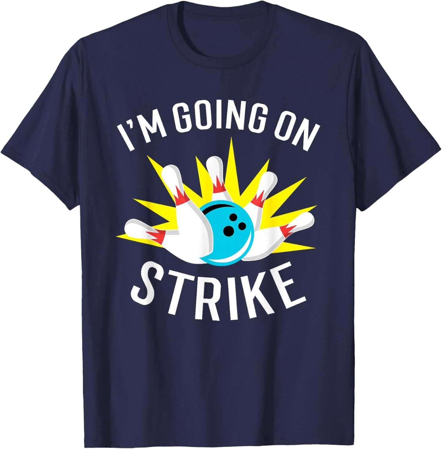 I'm Going On Strike Bowling T-Shirt - T-Shirt | Navy