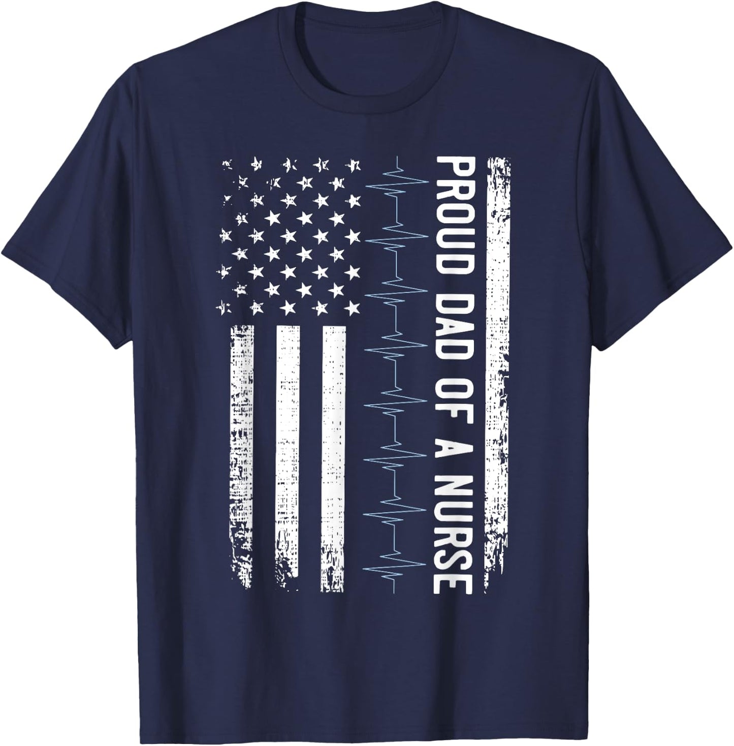 Vintage Proud Dad Of A Nurse Heartbeat US Flag Nurse Day T-Shirt - T-Shirt | Navy