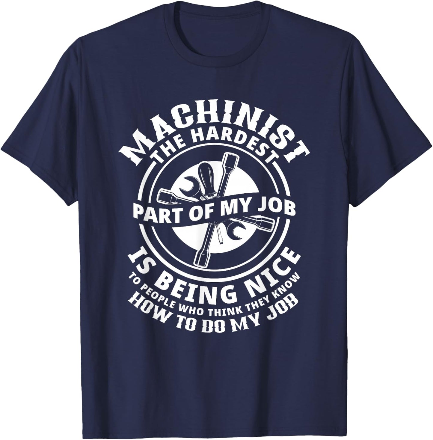 Funny Machinist Sarcastic Machine Operator T-Shirt - T-Shirt | Navy