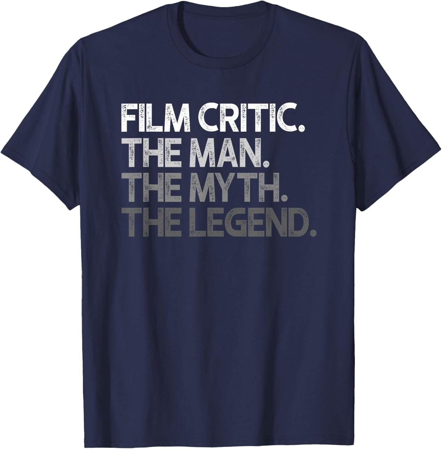 Film Critic Movie The Man Myth Legend Gift T-Shirt - T-Shirt | Navy