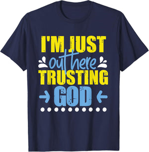 I'm Just Out Here Trusting God T-Shirt - T-Shirt | Navy