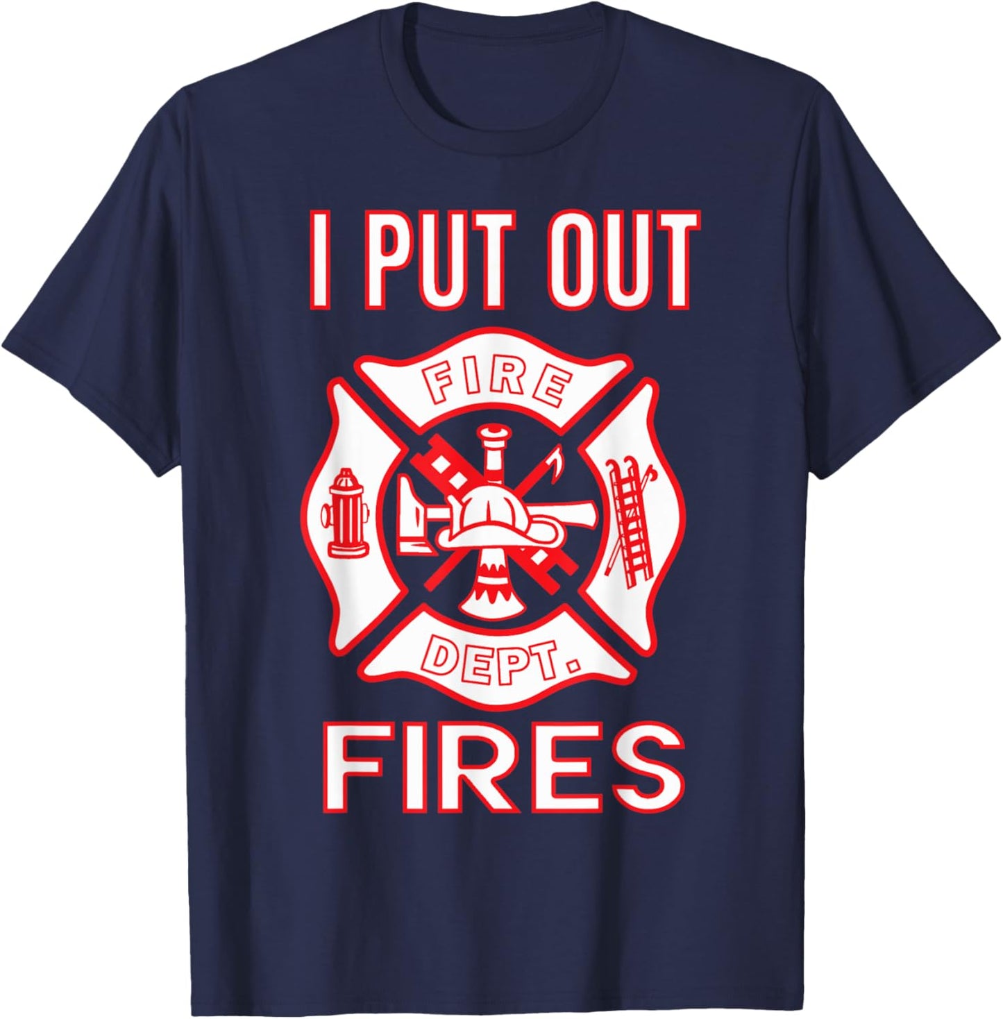 Fireman Costume Funny Firefighter I Put Out Fires Firemen T-Shirt - T-Shirt | Navy