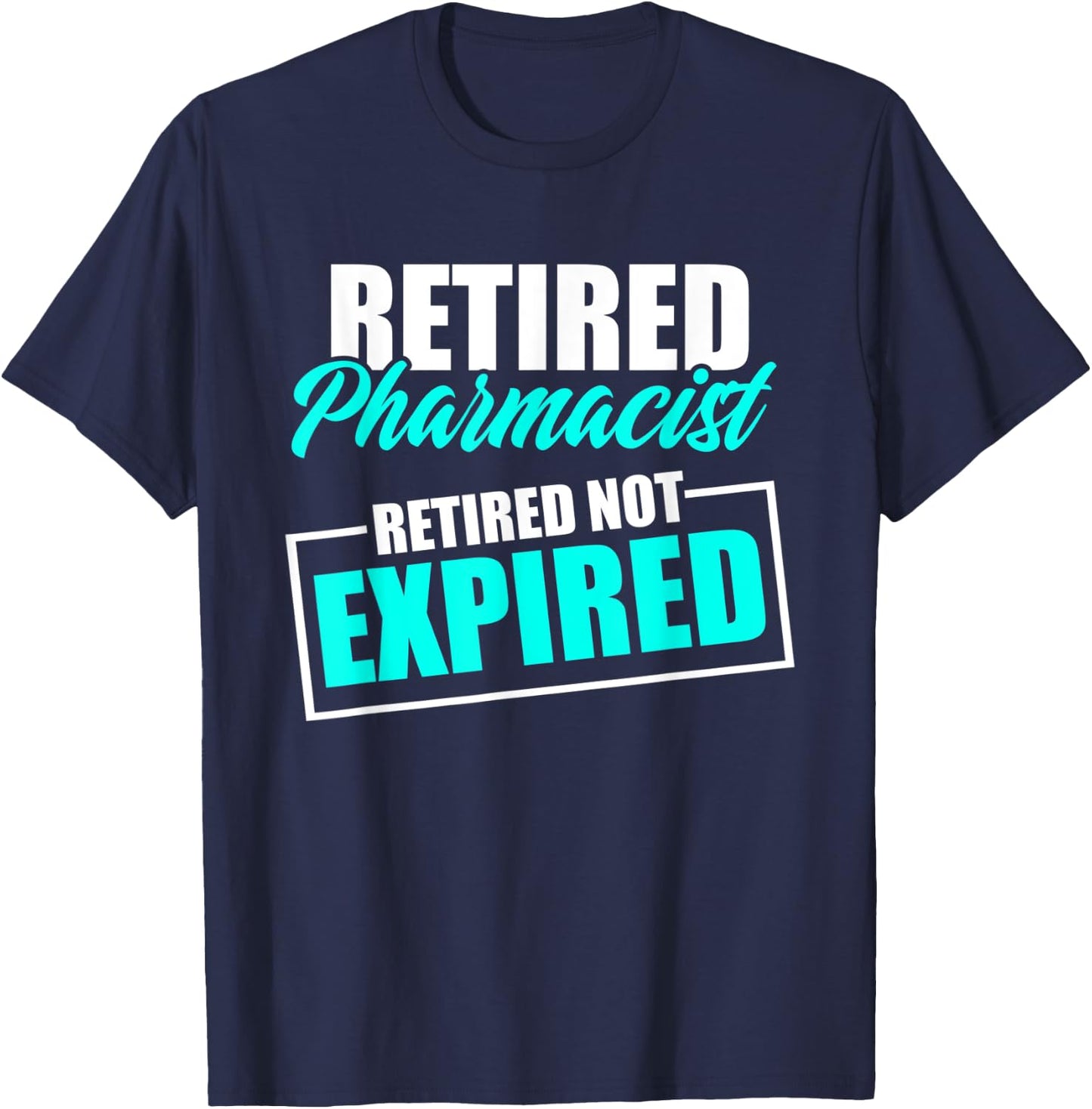 Retired Pharmacist Expired Pharmacy Retirement T-Shirt - T-Shirt | Navy