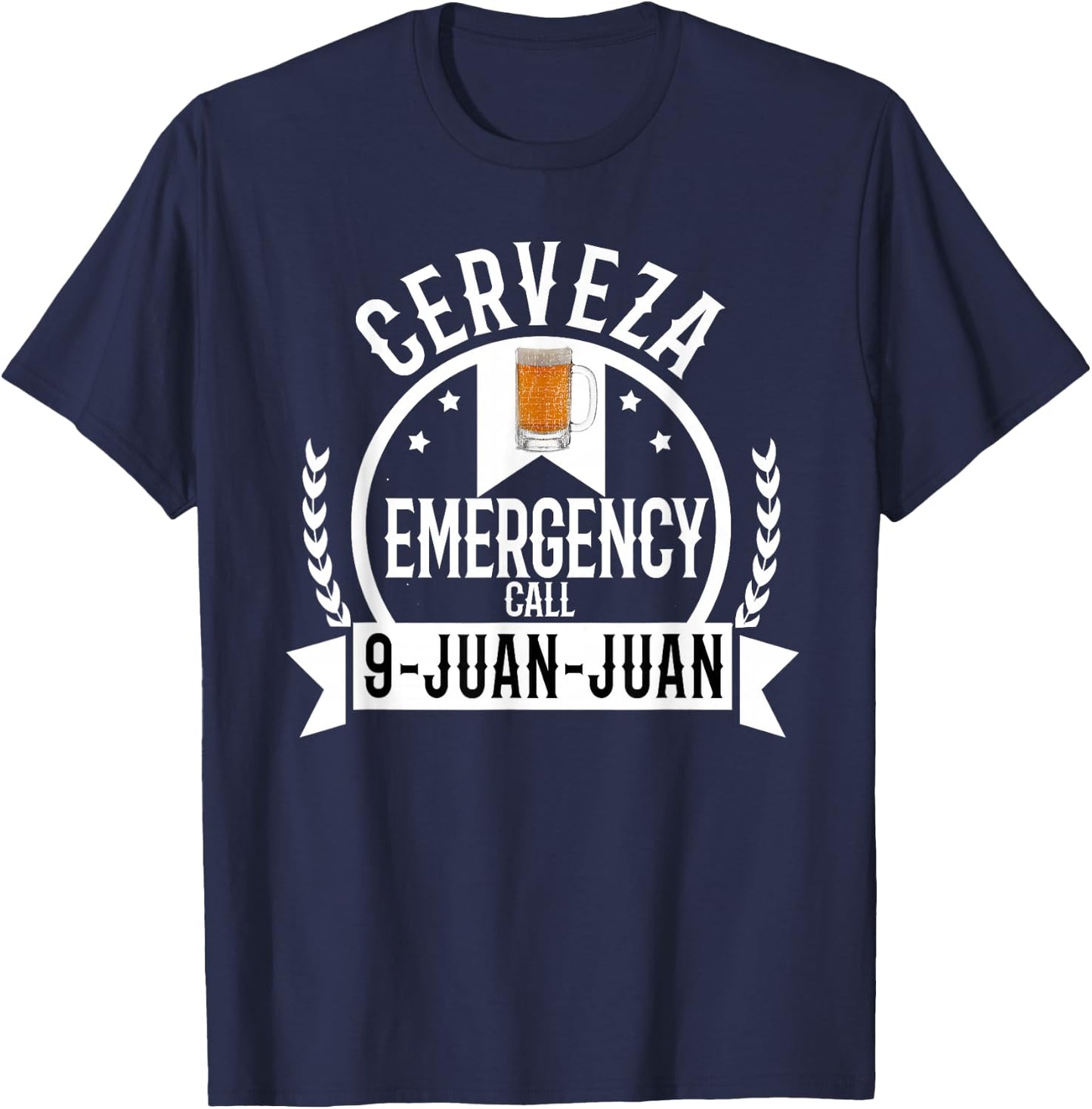 Cerveza Emergency Call 9 Juan Juan Funny Cerveza Beer T-Shirt - T-Shirt | Navy