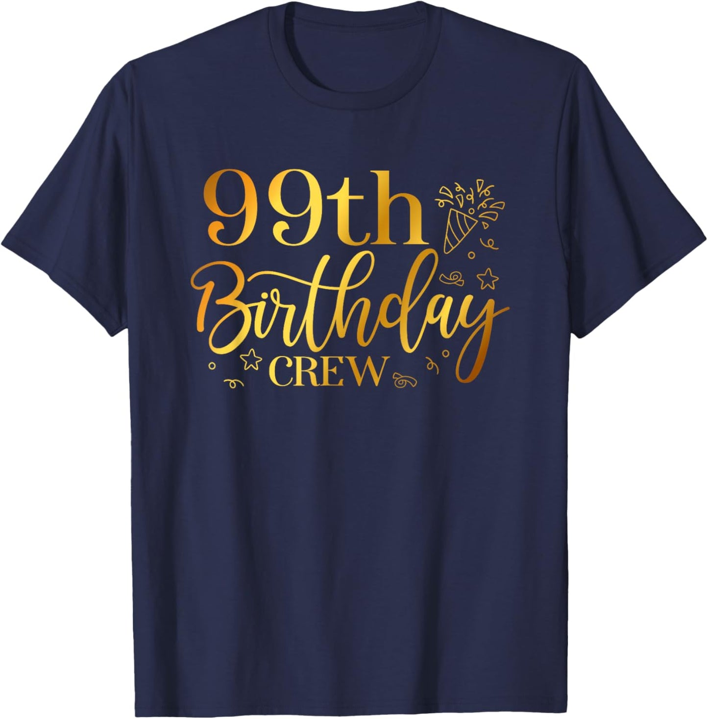 99th Birthday Crew 99 Years Old Bday Matching Group Party T-Shirt - T-Shirt | Navy