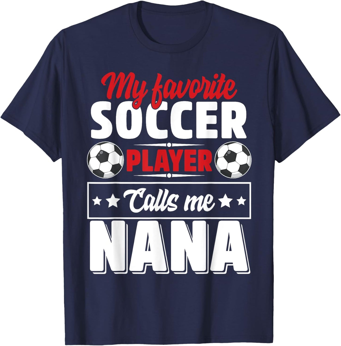 My Favorite Soccer Player Calls Me Nana Mothers Day Cute T-Shirt - T-Shirt | Navy
