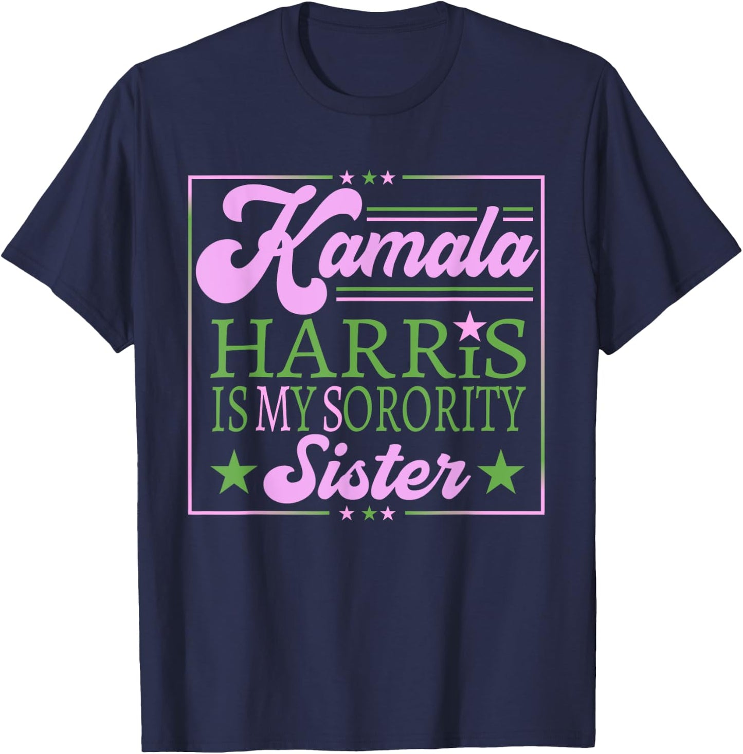Kamala Harris Is My Sorority Sister Vice President Women T-Shirt - T-Shirt | Navy
