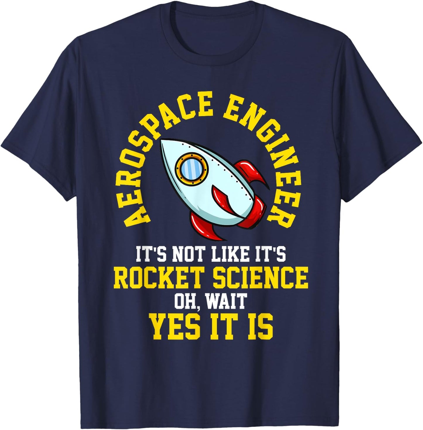 Aerospace Engineer Rocket Science Engineering Gift T-Shirt - T-Shirt | Navy