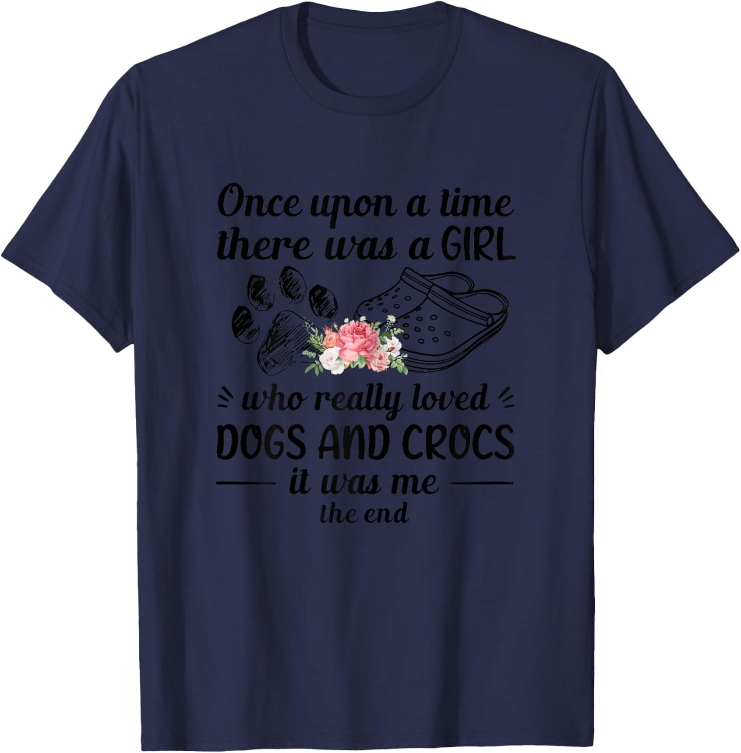 Once Upon A Time There Was A Girl Really Loved Dog & Crocs T-Shirt - T-Shirt | Navy