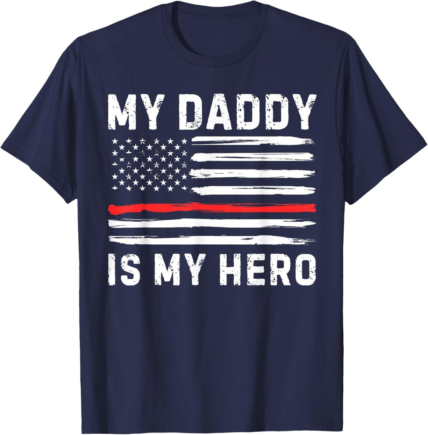 My Daddy is My Hero Firefighter Red Line American Flag Fire T-Shirt - T-Shirt | Navy