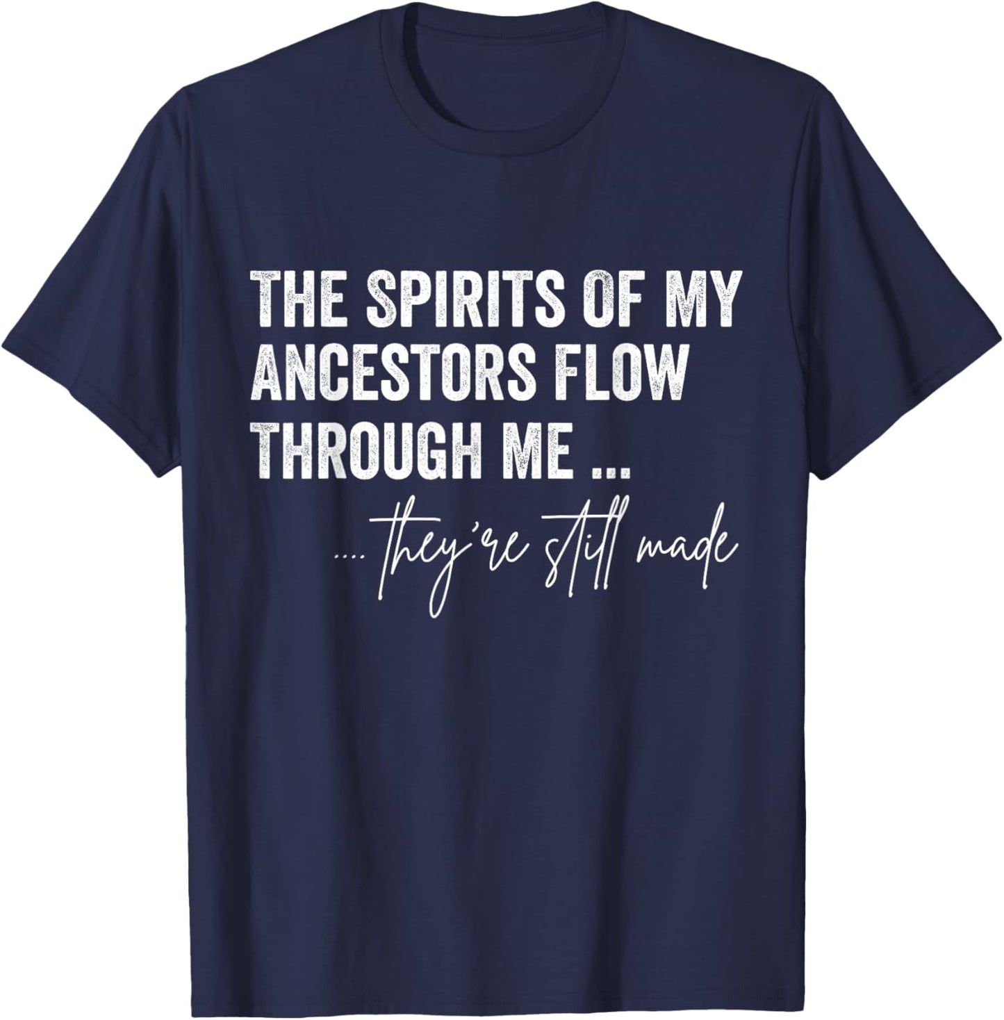 The Spirits Of My Ancestors Flow Through Me T-Shirt - T-Shirt | Navy