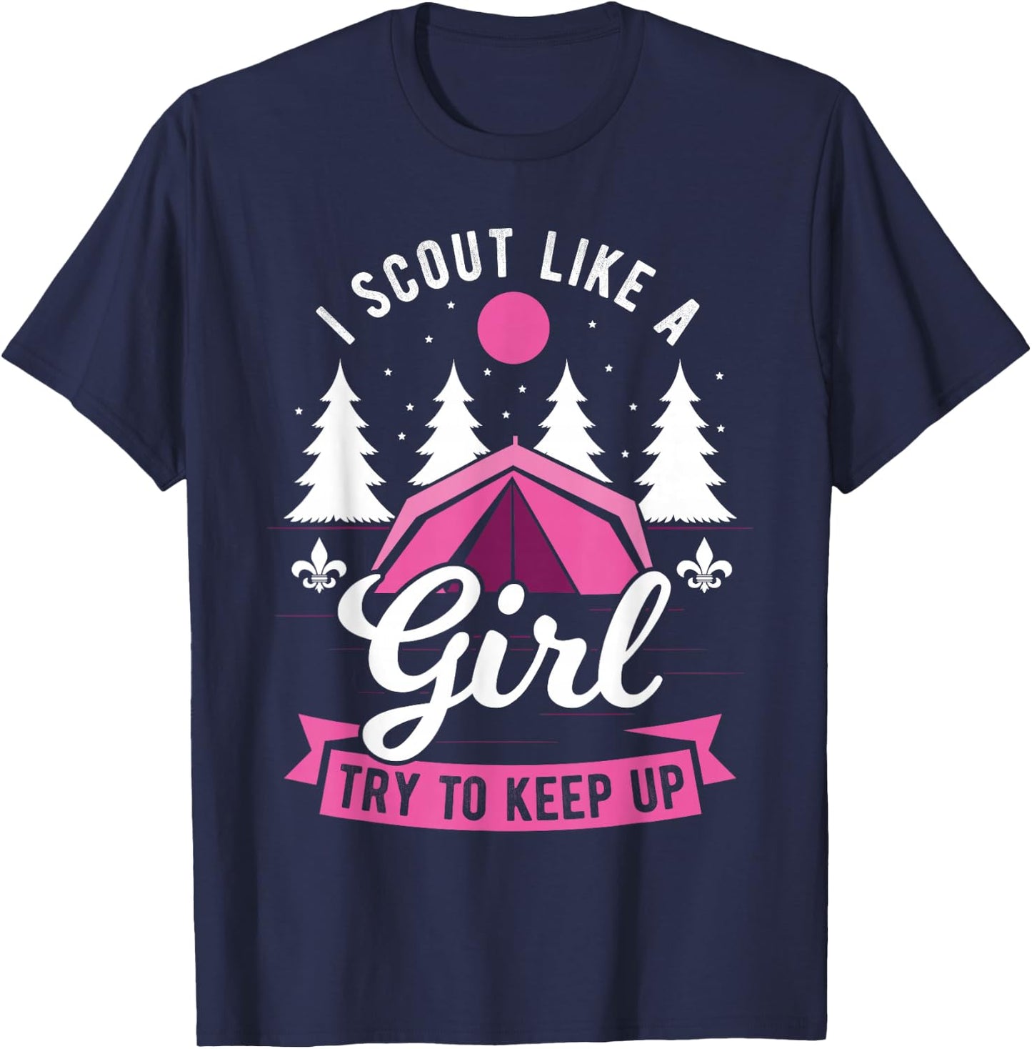 I Scout Like A Girl Try To Keep Up - Scouting Scout T-Shirt - T-Shirt | Navy