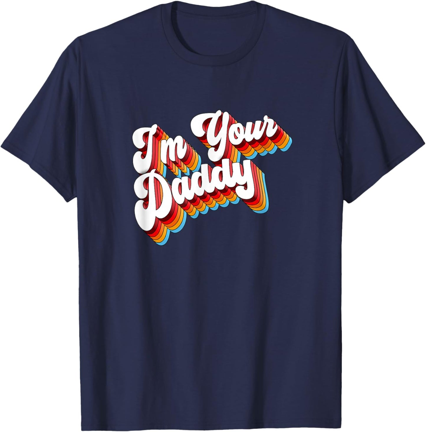 I'm Your Daddy T-Shirt - T-Shirt | Navy