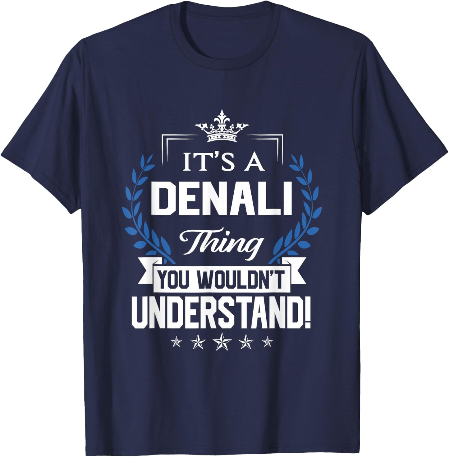Denali Name - Denali Thing Name You Wouldn't Understand T-Shirt - T-Shirt | Navy
