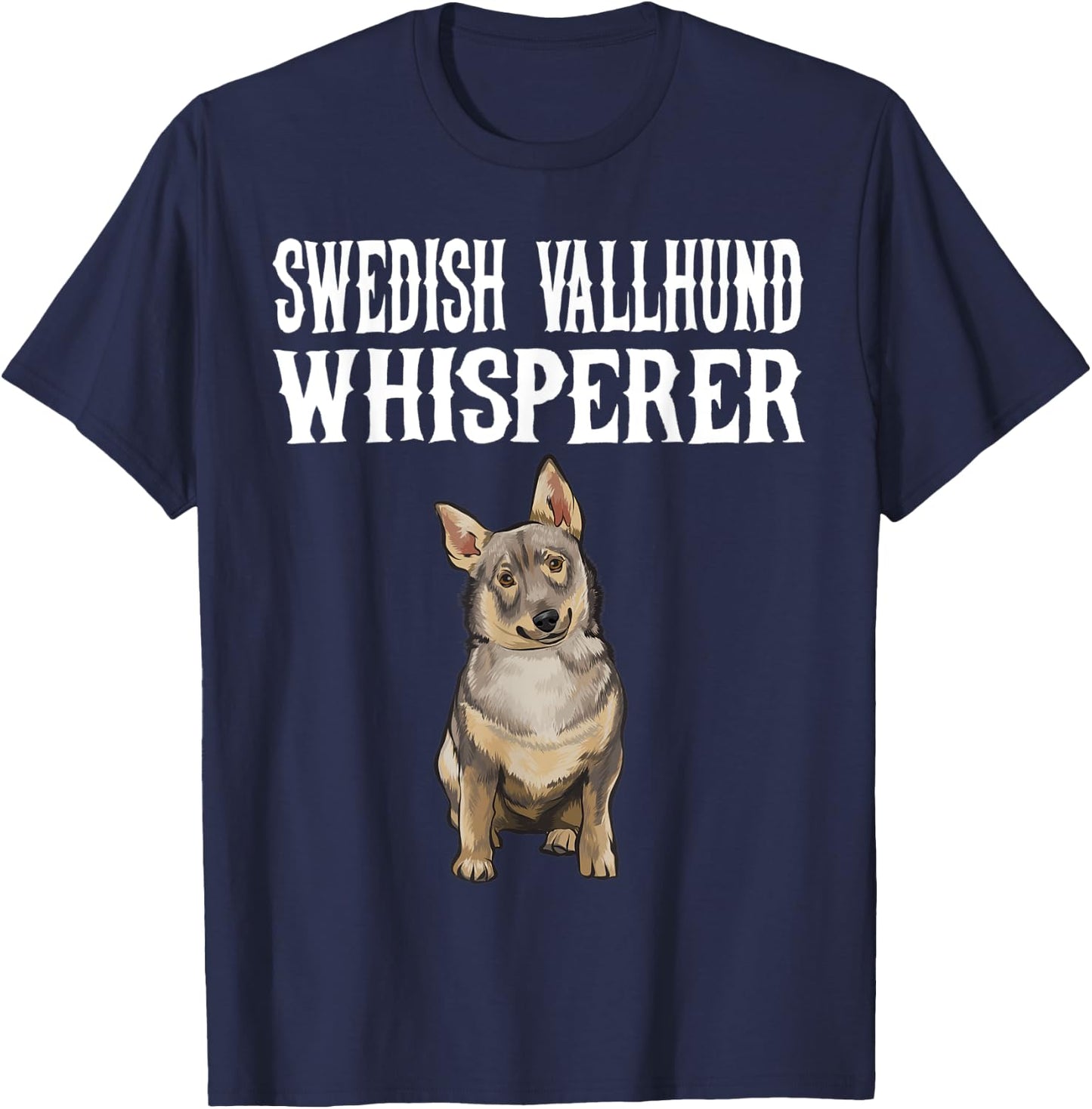 Swedish Vallhund Wisperer Funny Dog Lover Gift Women T-Shirt - T-Shirt | Navy