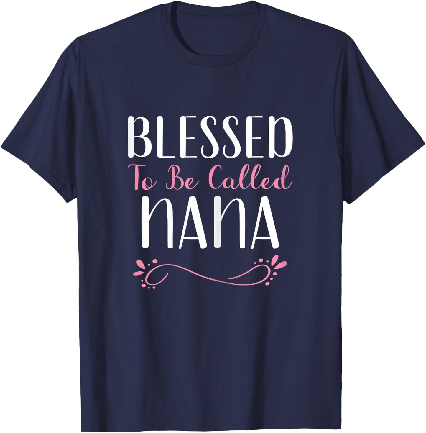 Blessed To Be Called Nana Grandma Cute Cool T-Shirt - T-Shirt | Navy