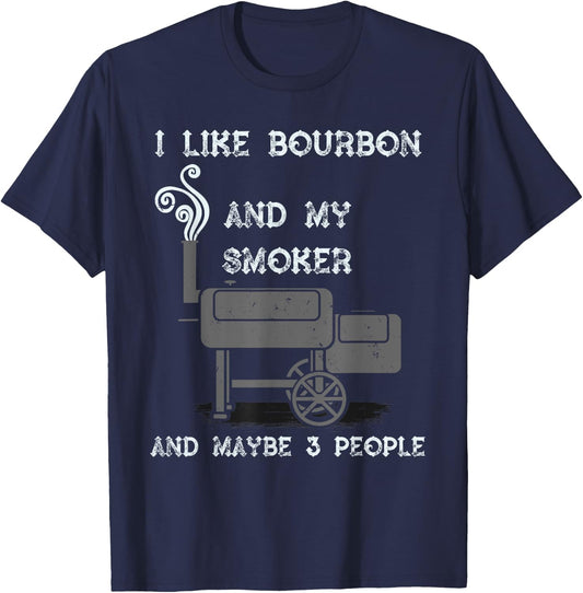 I Like Bourbon And My Smoker And Maybe 3 People - Funny BBQ T-Shirt - T-Shirt | Navy