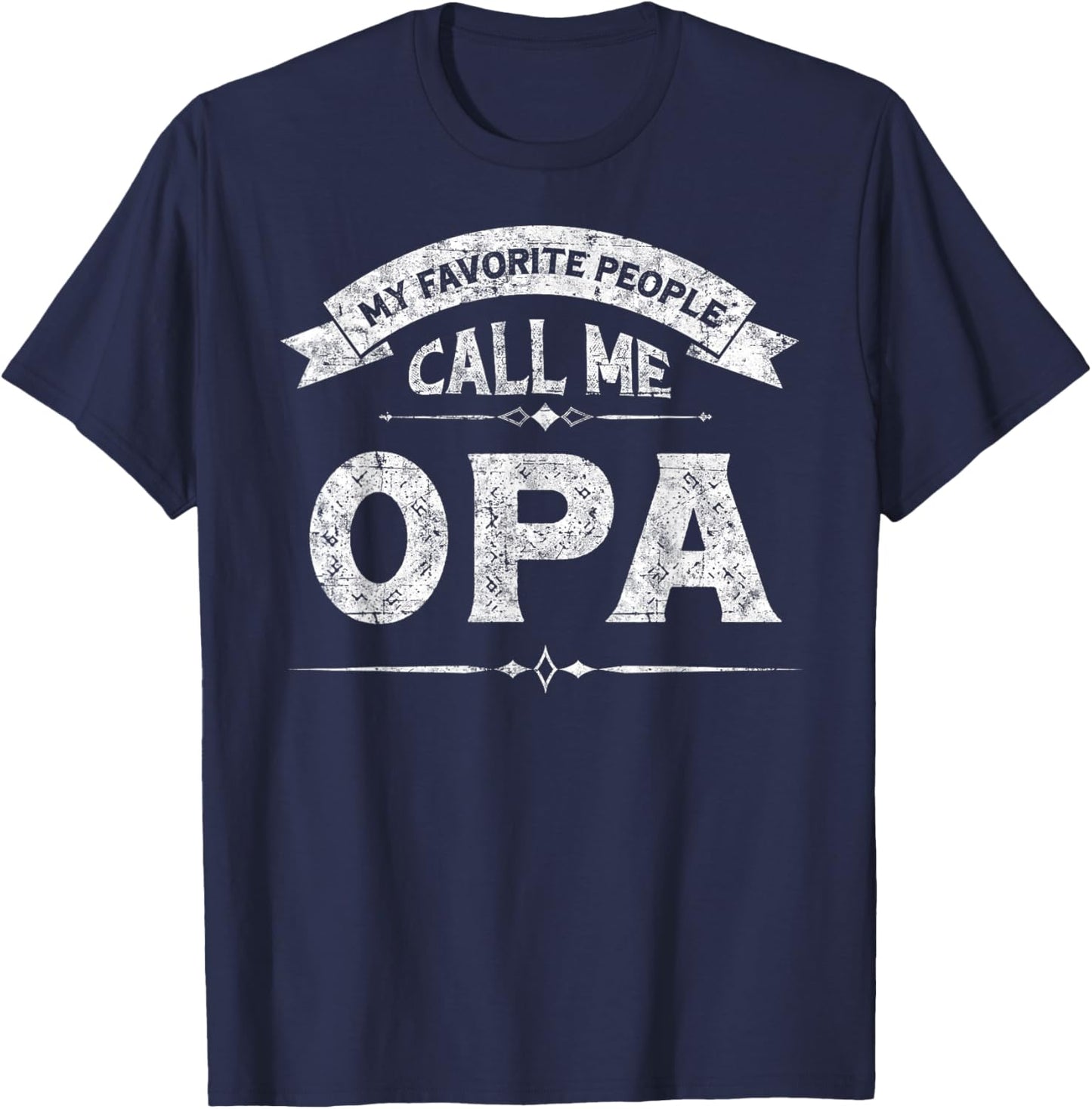 My Favorite People Call Me Opa Father's Day Grandfather T-Shirt - T-Shirt | Navy
