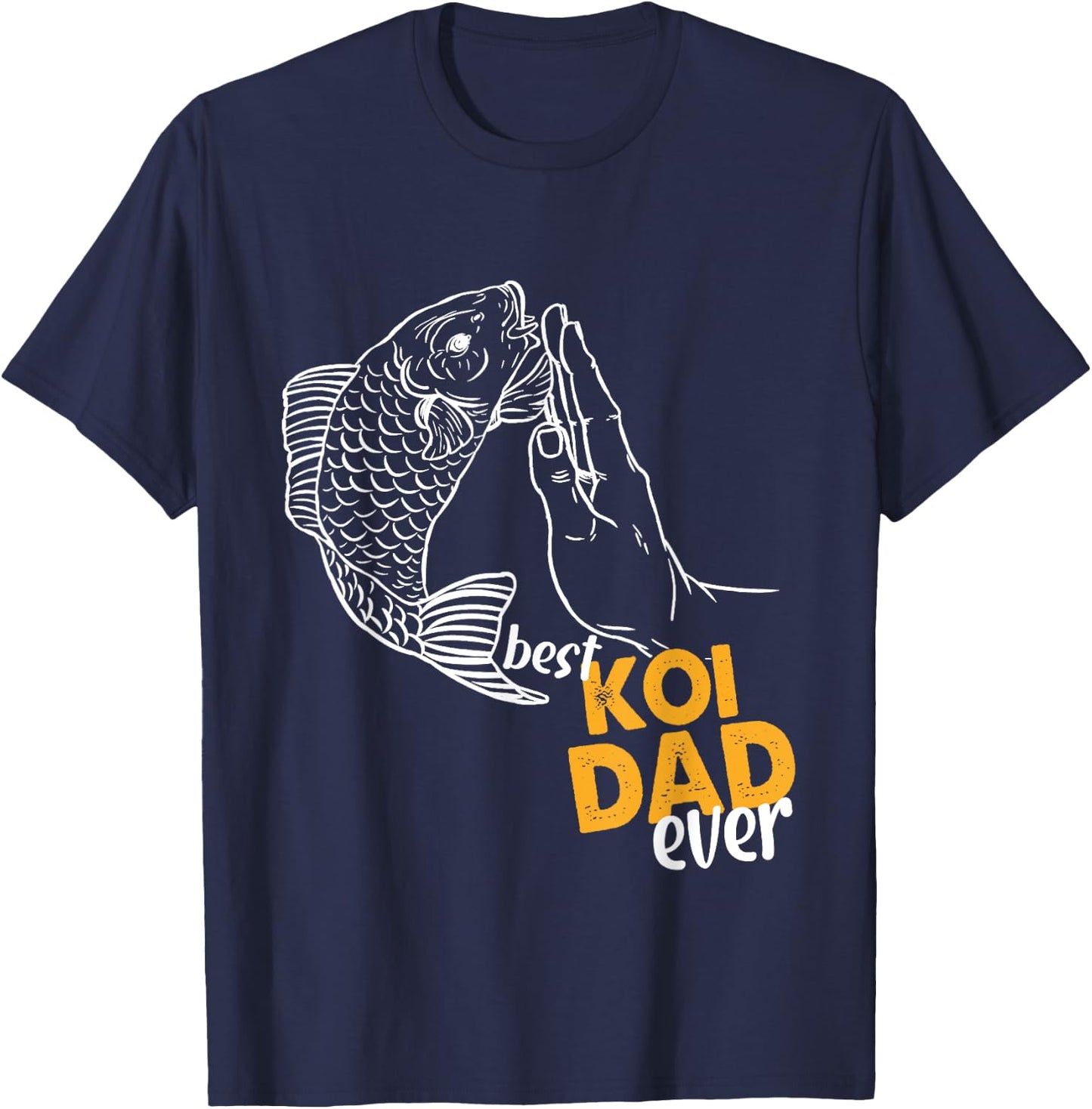 Best Koi Dad Ever Koi Dad Koi Dad T-Shirt - T-Shirt | Navy