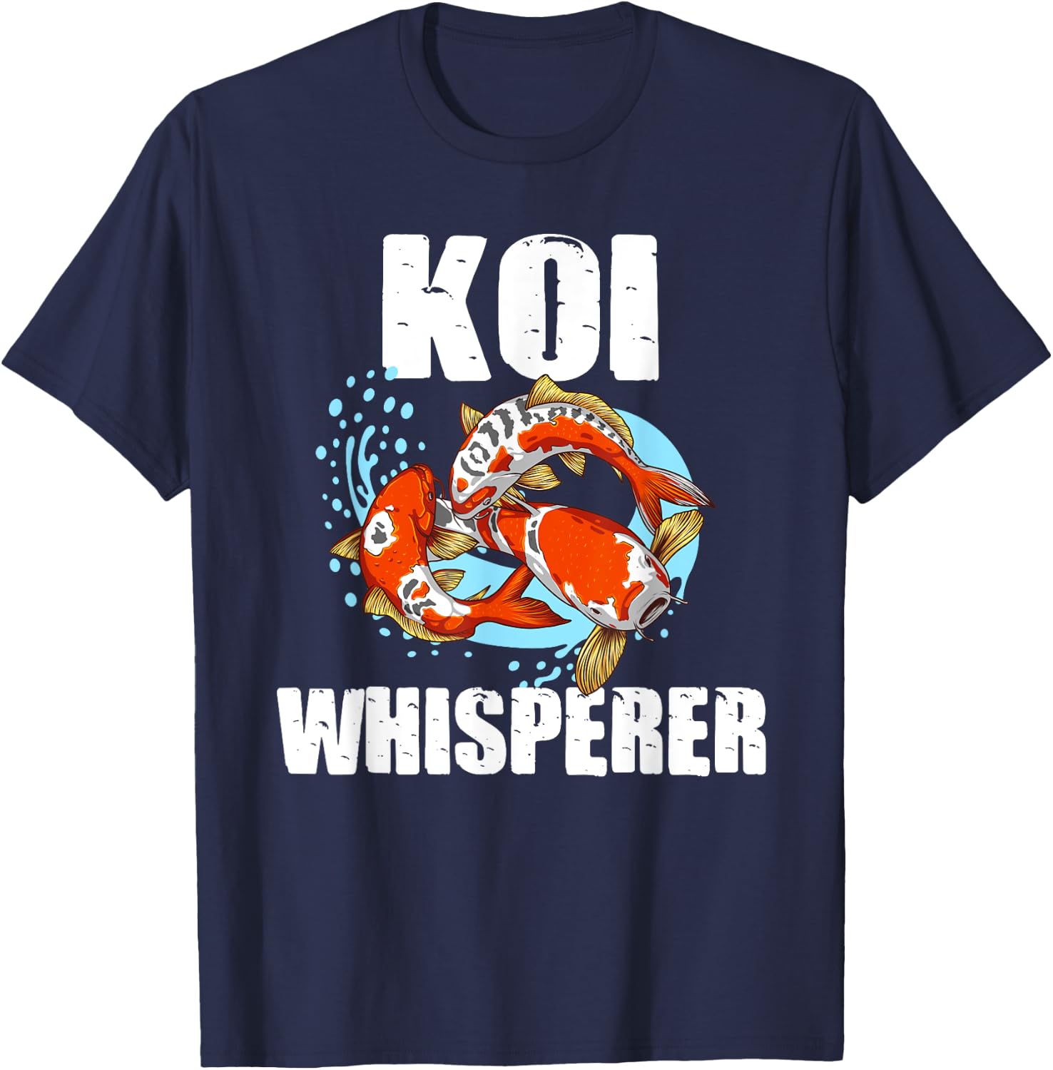 Funny Koi Fish Gift Men Women Cool Koi Whisperer Fish Lover T-Shirt - T-Shirt | Navy