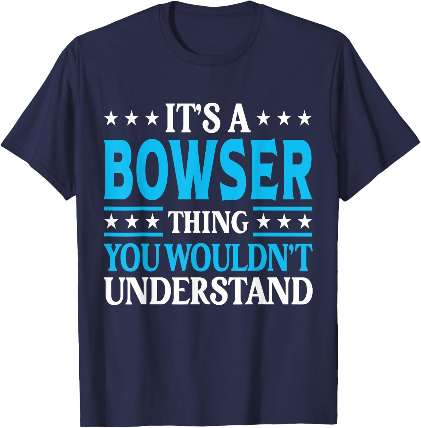 It's A Bowser Thing Surname Funny Family Last Name Bowser T-Shirt - T-Shirt | Navy
