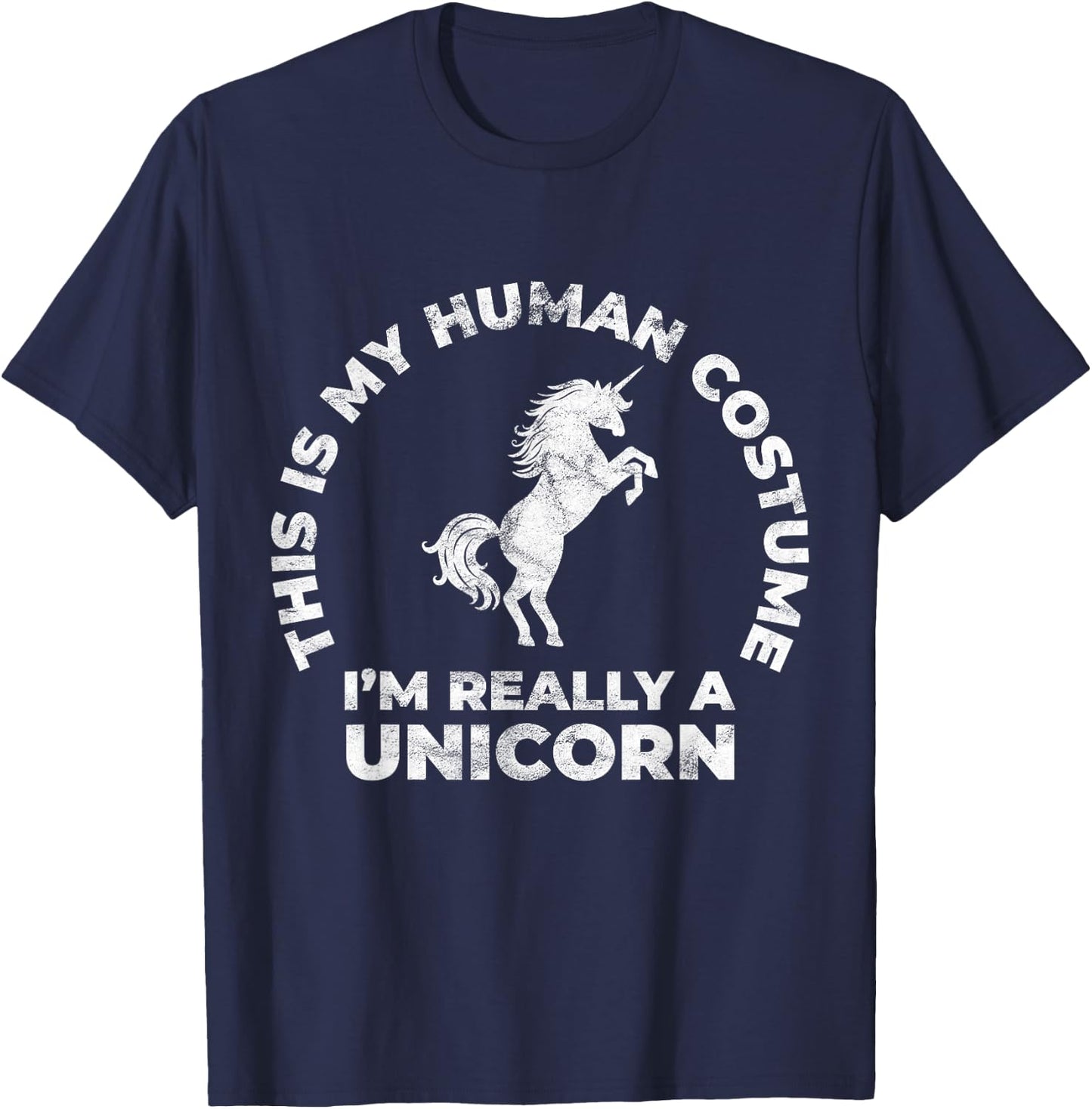 This Is My Human Costume I'm Really A Unicorn T-Shirt - T-Shirt | Navy