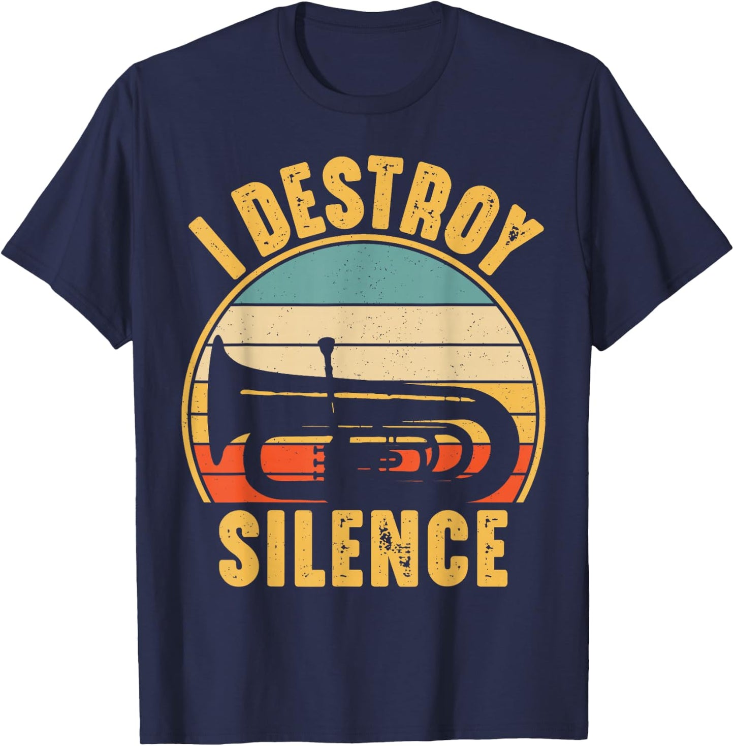 Tuba Player Musical Instrument Funny I Destroy Silence Tuba T-Shirt - T-Shirt | Navy