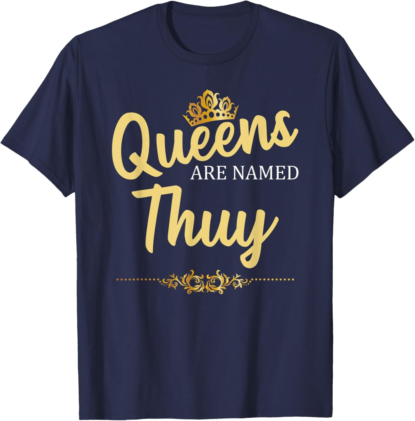 Queens Are Named THUY Personalized Funny Birthday Gift T-Shirt - T-Shirt | Navy