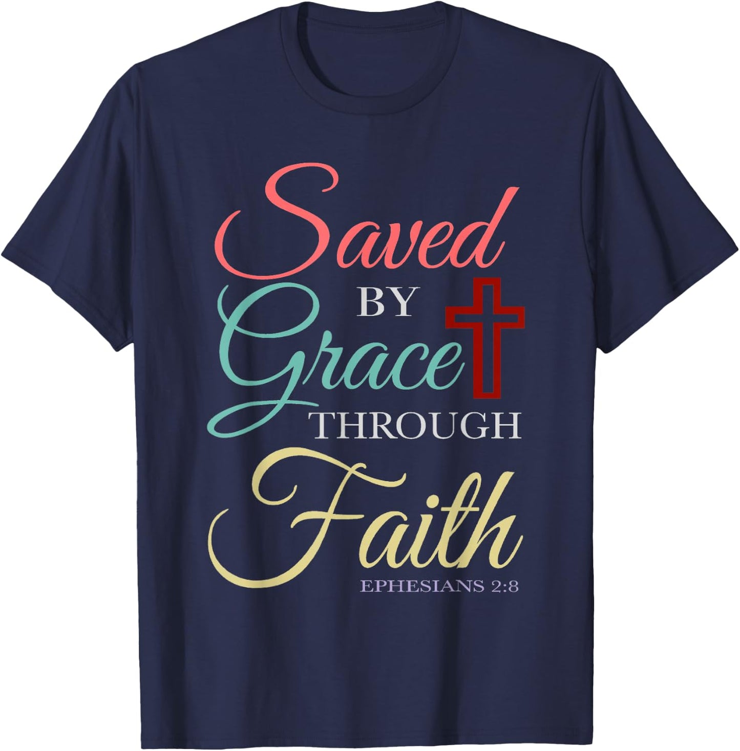 Saved By Grace Through Faith Christian T-Shirt - T-Shirt | Navy