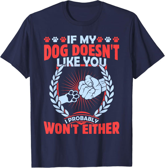If My Dog Doesn't Like You I Probably Won't Either Pet T-Shirt - T-Shirt | Navy