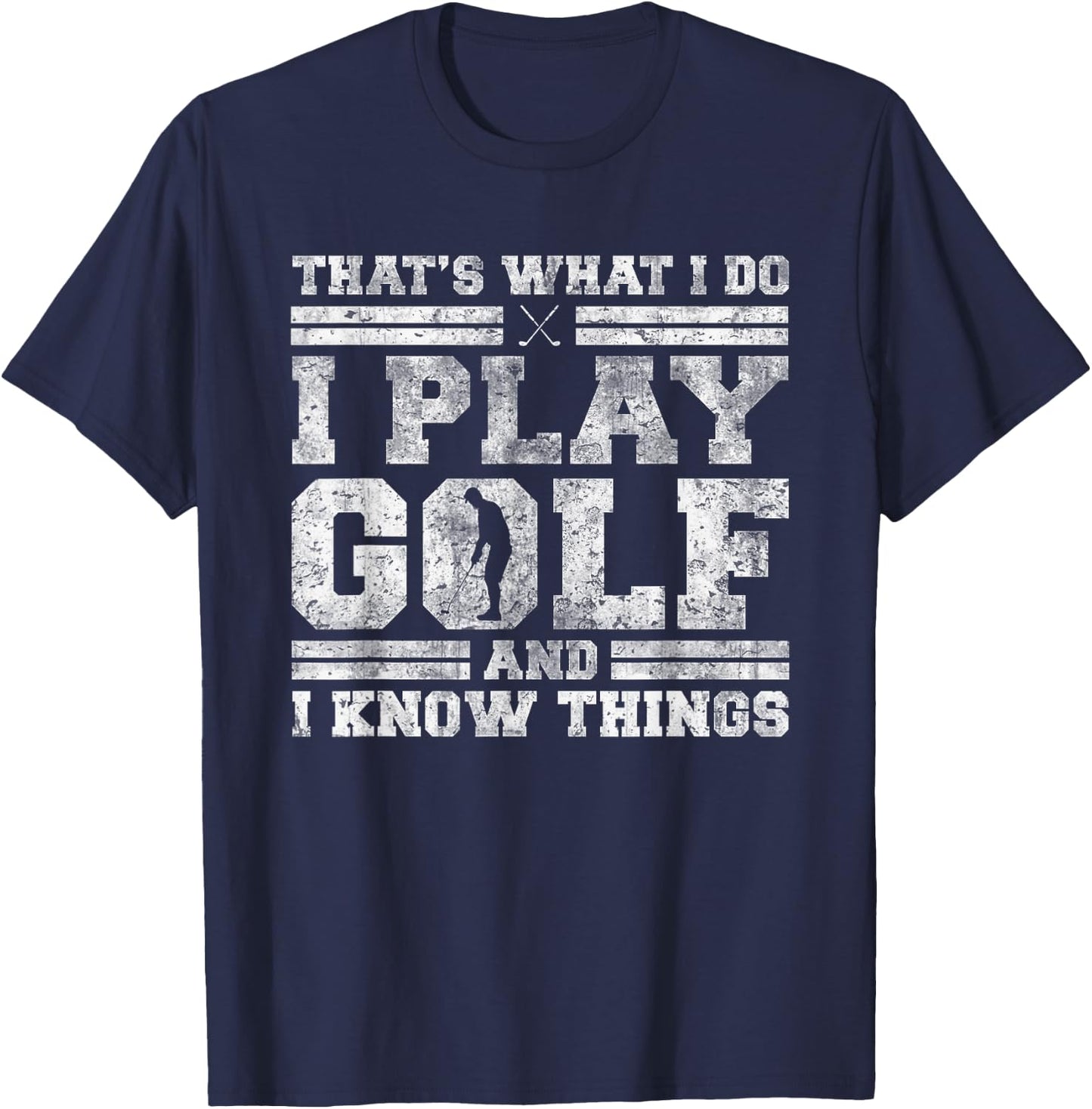 Golfing Co. That's What I Do I Play Golf And I Know Things -Adults Black Short Sleeve T-Shirt - T-Shirt | Navy